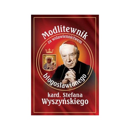 Modlitewnik za wstawiennictwem bł. Stefana Kardynała Wyszyńskiego