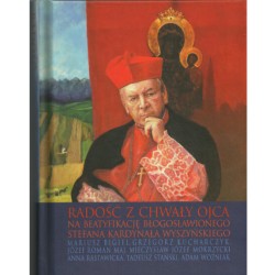 Radość z chwały Ojca na beatyfikację błogosławionego Stefana Wyszyńskiego